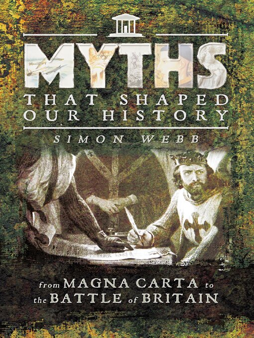 Title details for Myths That Shaped Our History by Simon Webb - Available